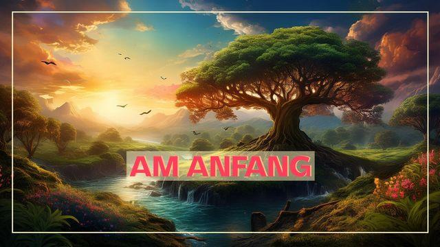 Am Anfang - Die Schöpfungsgeschichte
