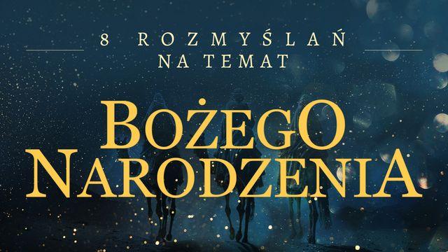 8 rozmyślań na temat Bożego Narodzenia