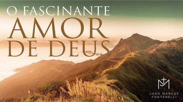 O Fascinante Amor de Deus