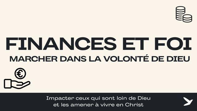 Finances Et Foi : Marcher Dans La Volonté De Dieu