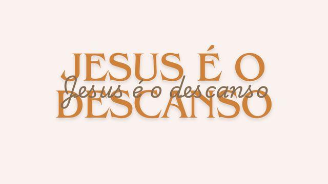 Jesus é o descanso