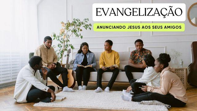Evangelização - Anunciando Jesus aos seus amigos