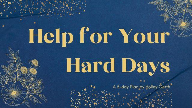 Help for Your Hard Days