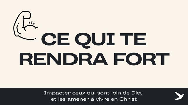 Ce qui te rendra fort