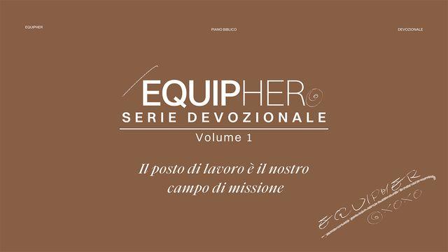 EquipHer Vol. 1: "Il Posto di Lavoro è il Nostro Campo di Missione"