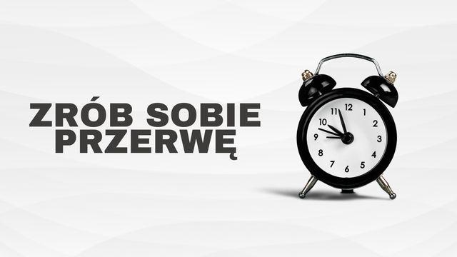 Zrób sobie przerwę