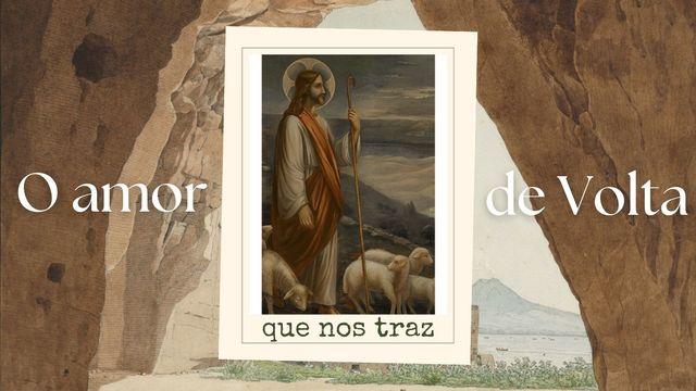 O Amor Que Nos Traz De Volta