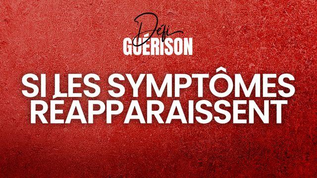 Si les symptômes réapparaissent