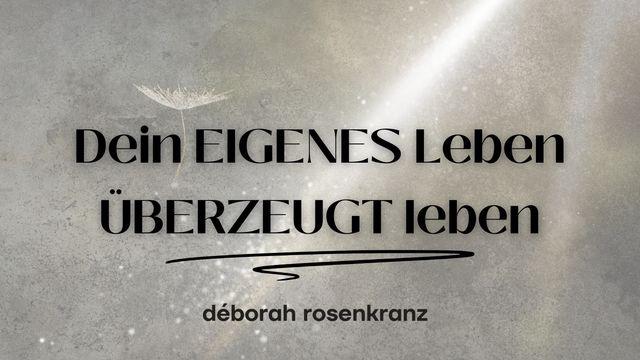 Dein EIGENES Leben ÜBERZEUGT leben