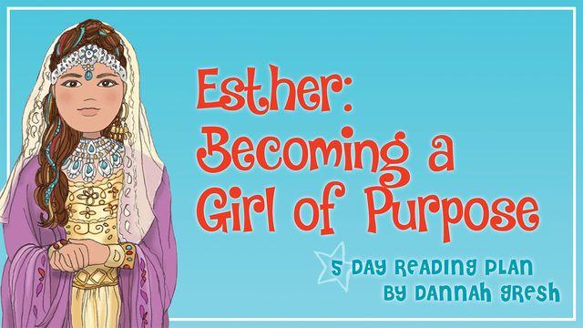 Esther: Becoming a Girl of Purpose
