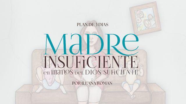 Madre Insuficiente en Manos Del Dios Suficiente