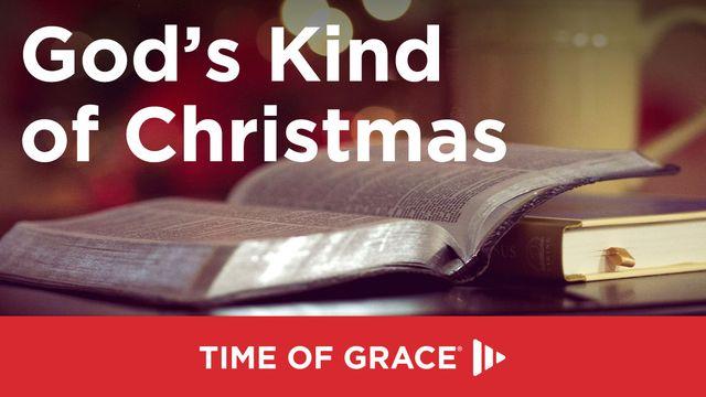 God’s Kind of Christmas