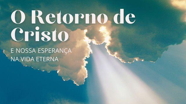 O Retorno De Cristo E Nossa Esperança Na Vida Eterna