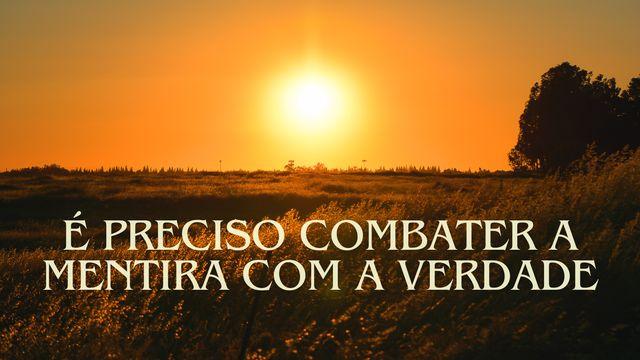 Combatendo a Mentira com a Verdade