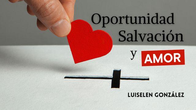 Oportunidad, Salvación Y Amor