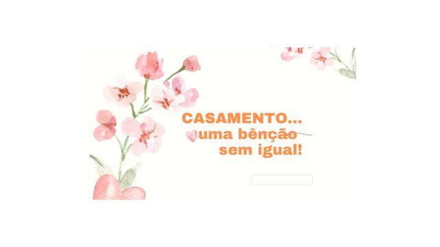 CASAMENTO... UMA BÊNÇÃO SEM IGUAL