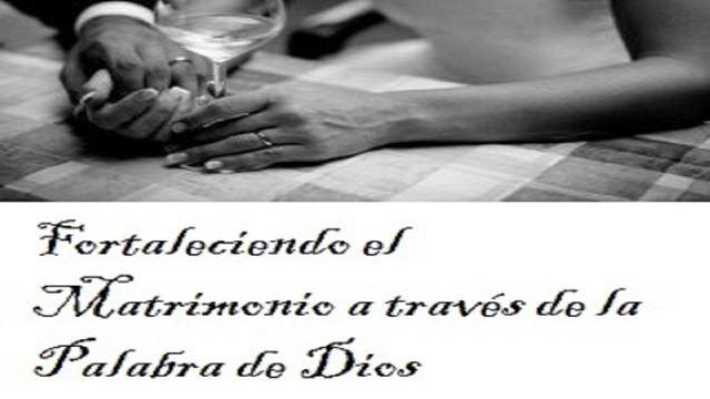 Fortaleciendo El Matrimonio a Través De La Palabra De Dios