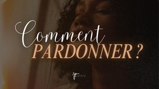 Comment pardonner ?