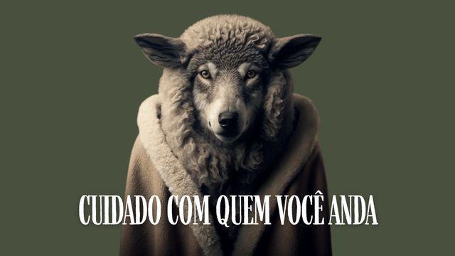 Cuidado Com Quem Você Anda