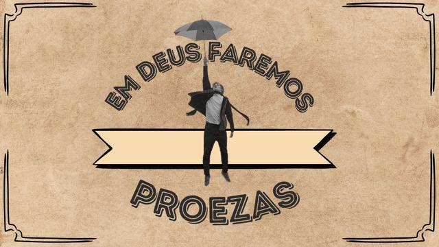 Em Deus Faremos Proezas