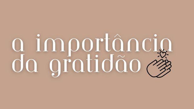 A Importância Da Gratidão