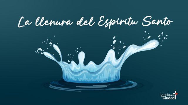 SERIE – ESPÍRITU SANTO - La llenura del Espíritu Santo