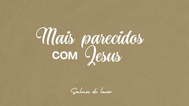 Mais parecidos com Jesus