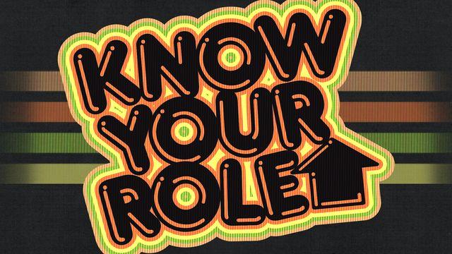 Know Your Role