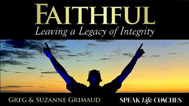 Faithful: Leaving a Legacy of Integrity