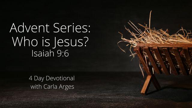 Advent Series: Who Is Jesus? (Isaiah 9:6)
