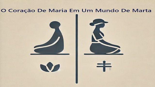 O Coração De Maria Em Um Mundo De Marta