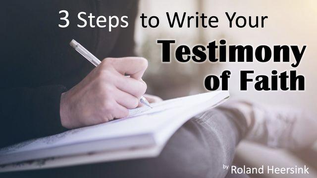 3 Steps to Write Your Testimony of Faith