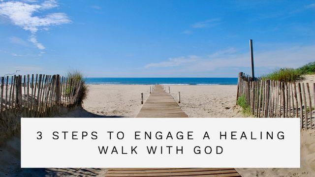 Blessings & Battlefields: A Healing Walk With God 3 Steps to Engage God’s Healing