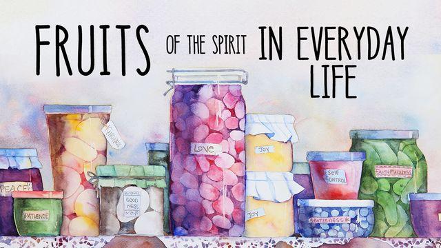 Fruits of the Spirit in Everyday Life