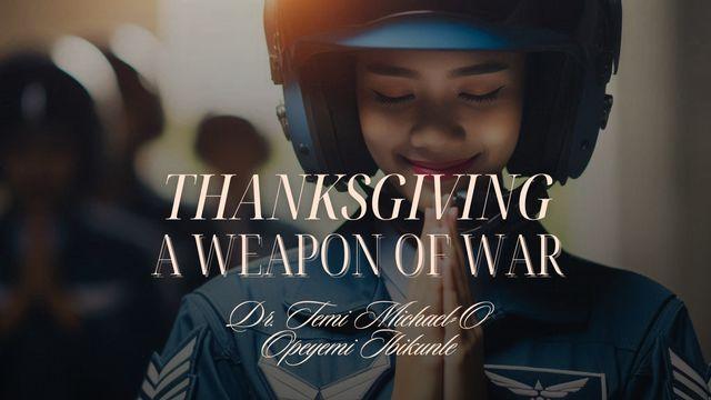 Thanksgiving: A Weapon of War