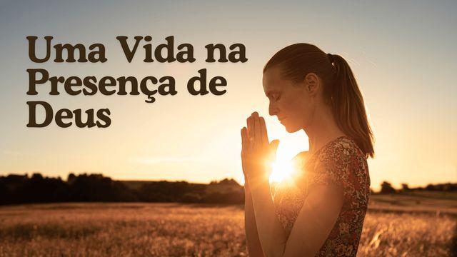 Uma Vida na Presença de Deus