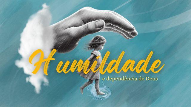 Humildade e Dependência de Deus