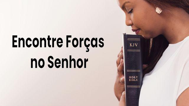 Encontre Forças No Senhor
