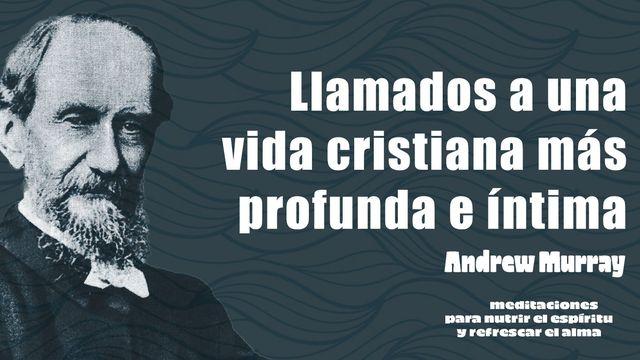 Llamados a Una Vida Cristiana Más Profunda E Íntima