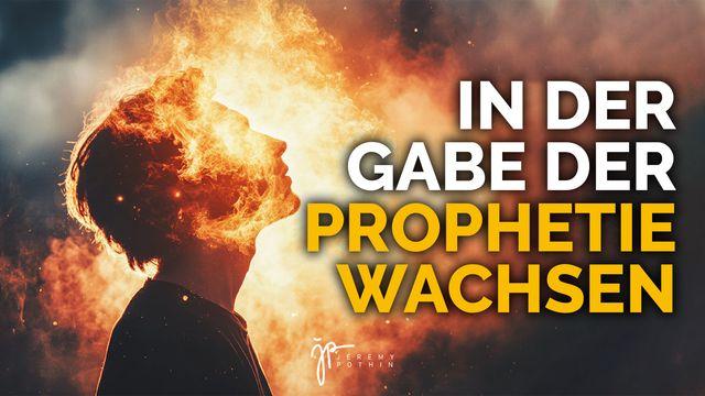 In der Gabe der Prophetie wachsen