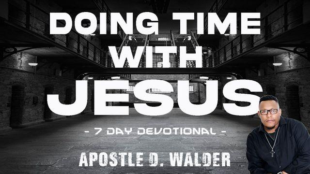Doing Time With Jesus!