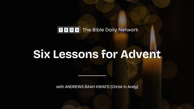 Six Lessons for Advent