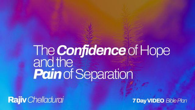 The Confidence of Hope and the Pain of Separation
