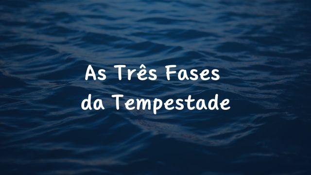As Três Fases Da Tempestade
