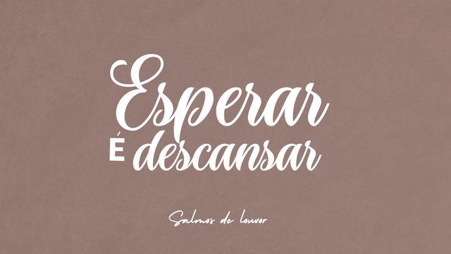Esperar é descansar