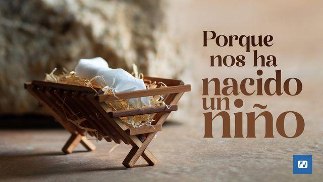 Porque Nos Ha Nacido Un Niño