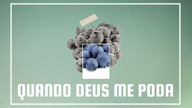Quando Deus Me Poda