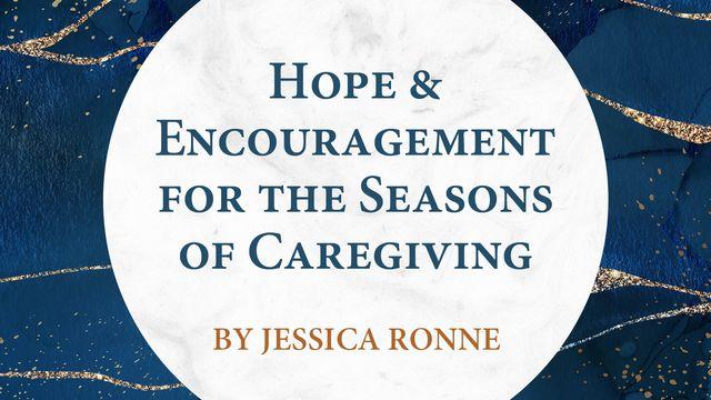 Hope and Encouragement for Seasons of Caregiving