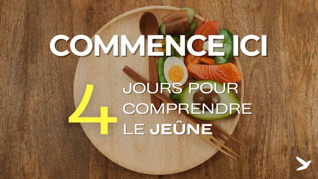 Commencez ici : 4 jours pour comprendre le jeûne