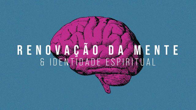 Renovação da Mente & Identidade Espiritual